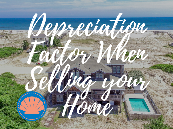 The Depreciation Factor when selling your OBX beach home | Beach Realty ...